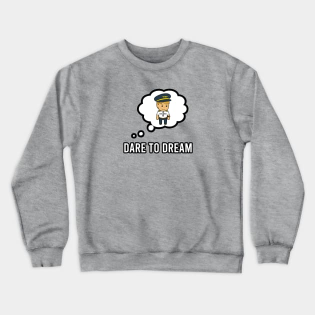 Dare To Dream | Gift Crewneck Sweatshirt by ProPlaneSpotter